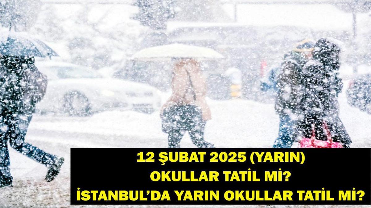 Yarın Okullar Tatil Mi 12 Şubat 2025?  Yarın Okullar Tatil Mi? İstanbul’da Yarın Okullar Tatil Mi? Gözler İstanbul Valiliği’nde